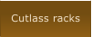 Cutlass racks